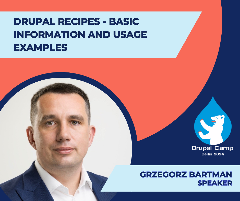 Grzegorz Bartman will give a lecture titled “Drupal Recipes - Basic Information and Usage Examples”. 